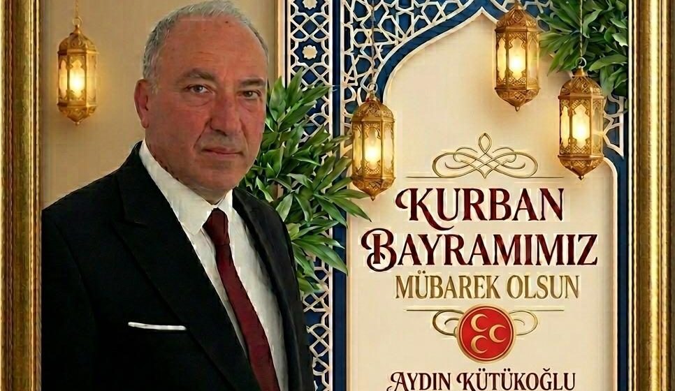 MHP YUMURTALIK İLÇE BAŞKANI AYDIN KÜTÜKOĞLU KURBAN BAYRAMI İLANI YAYINLADI