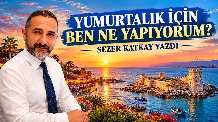 SEZER KATKAY’IN KALEMİNDEN ,BU HAFTANIN KÖŞE YAZISI   Yumurtalık Markası Nasıl Oluşturulur?